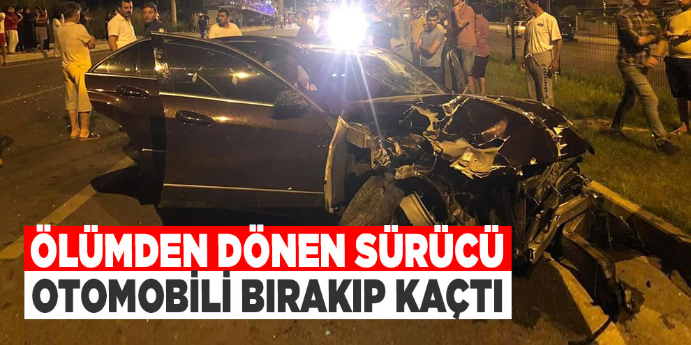 Ölümden dönen sürücü, otomobili bırakıp kaçtı