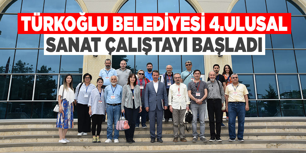 Türkoğlu Belediyesi 4.Ulusal Sanat Çalıştayı Başladı