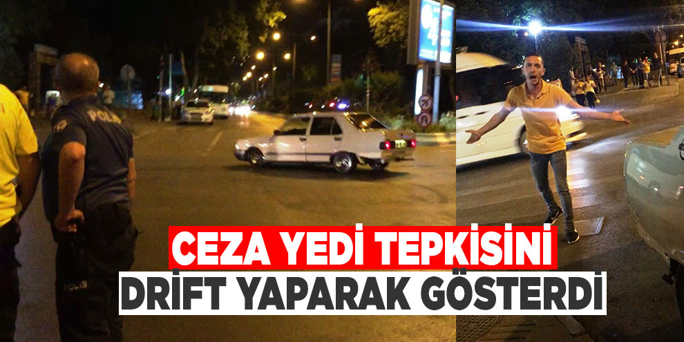 Trafikte yüksek sesten ceza kesilen sürücü drift yaparak tepki gösterdi