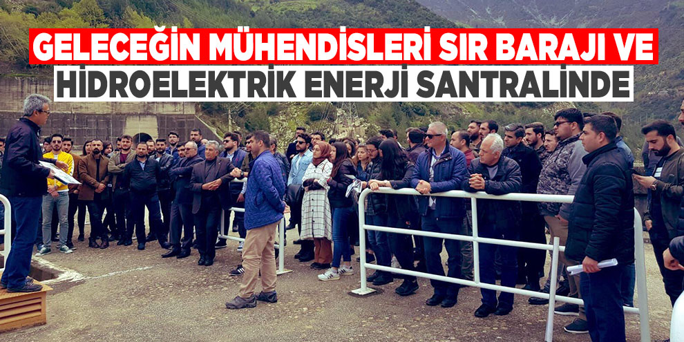 Geleceğin mühendisleri sır barajı ve hidroelektrik enerji santralinde