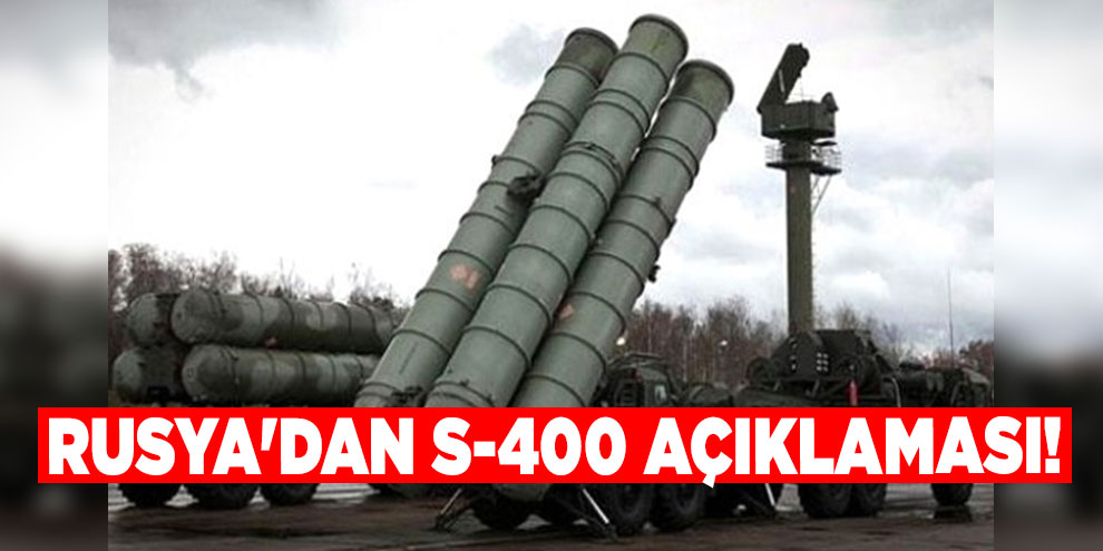 Rusya'dan S-400 açıklaması!