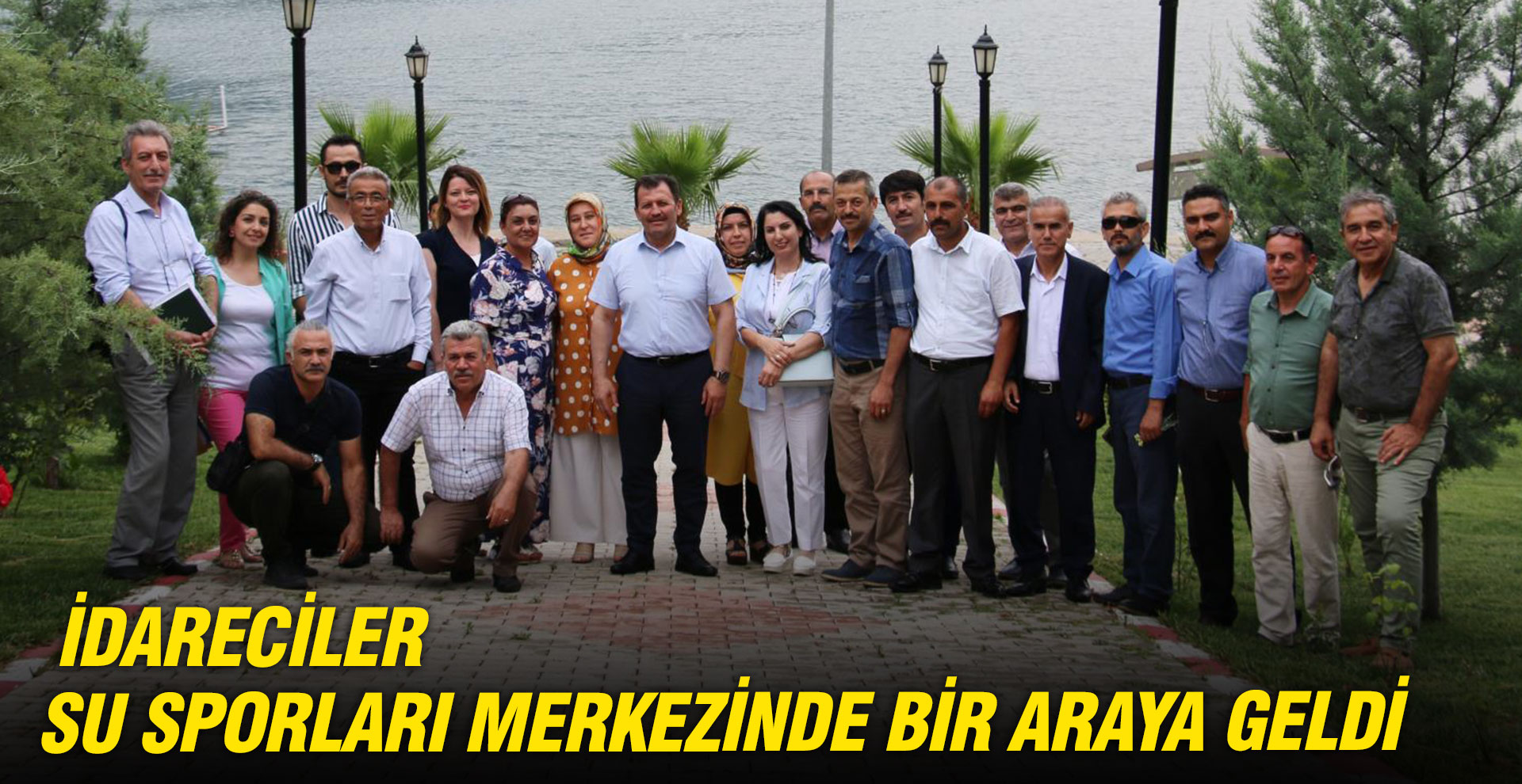 İdareciler Su Sporları Merkezinde Bir Araya Geldi