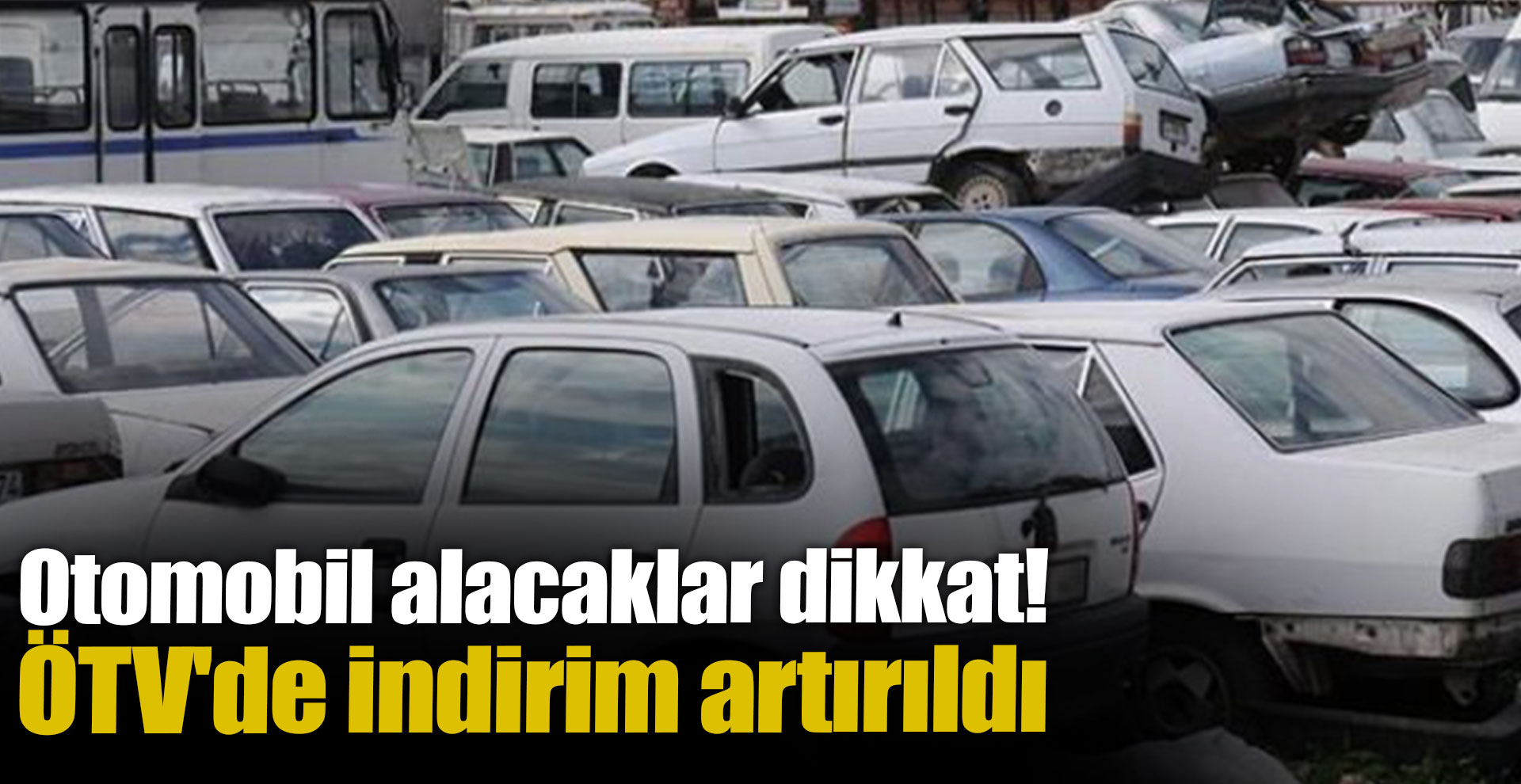 Otomobil alacaklar dikkat! ÖTV'de indirim artırıldı