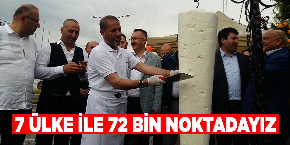 Kervancıoğlu: "7 ülke ile 72 bin noktadayız"