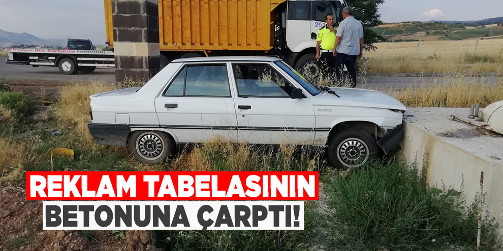 Reklam tabelasının betonuna çarptı!