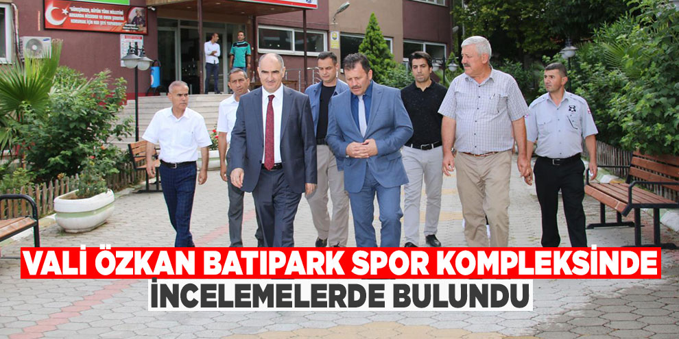 Vali Özkan Batıpark spor kompleksinde incelemelerde bulundu