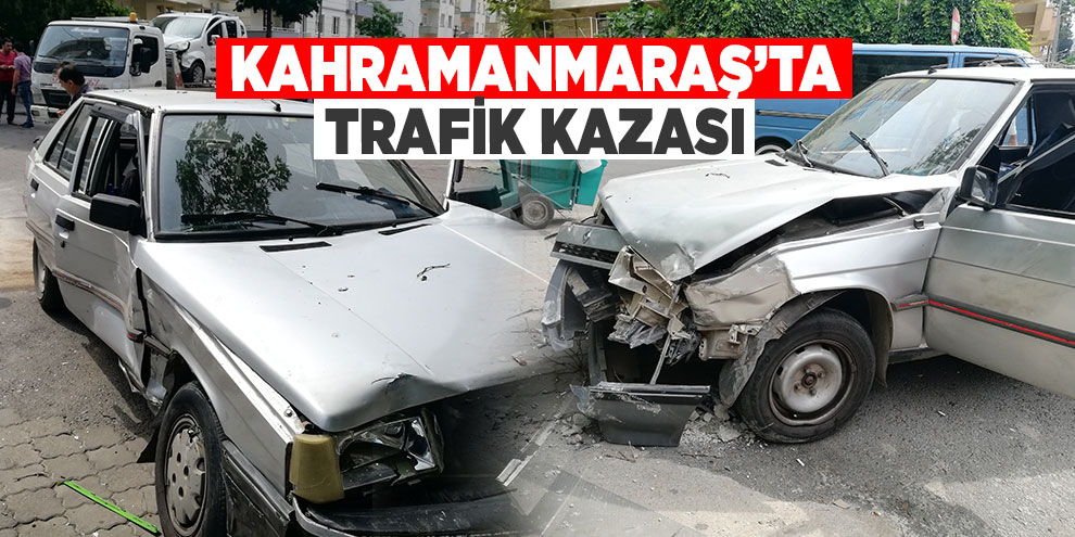 Kahramanmaraş’ta trafik kazası: 2 yaralı