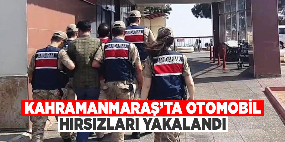 Kahramanmaraş’ta otomobil hırsızları yakalandı