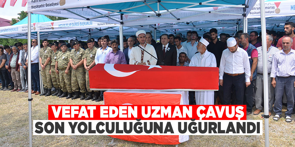 Vefat eden uzman çavuş, son yolculuğuna uğurlandı