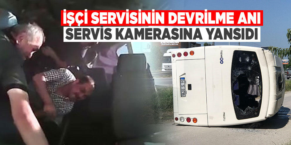 İşçi servisinin devrilme anı servis kamerasına yansıdı
