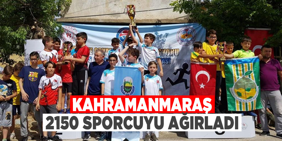Kahramanmaraş 2150 sporcuyu ağırladı