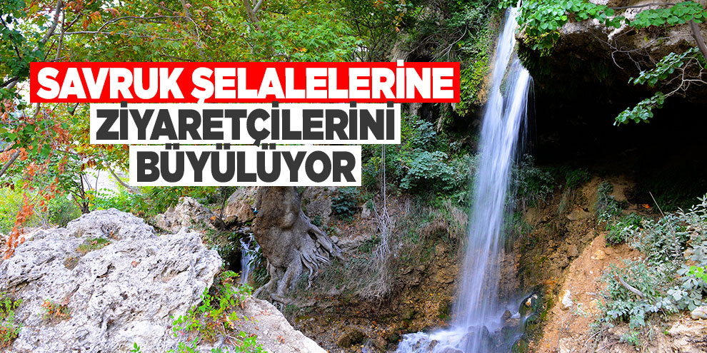 Savruk şelalelerine ziyaretçilerini büyülüyor