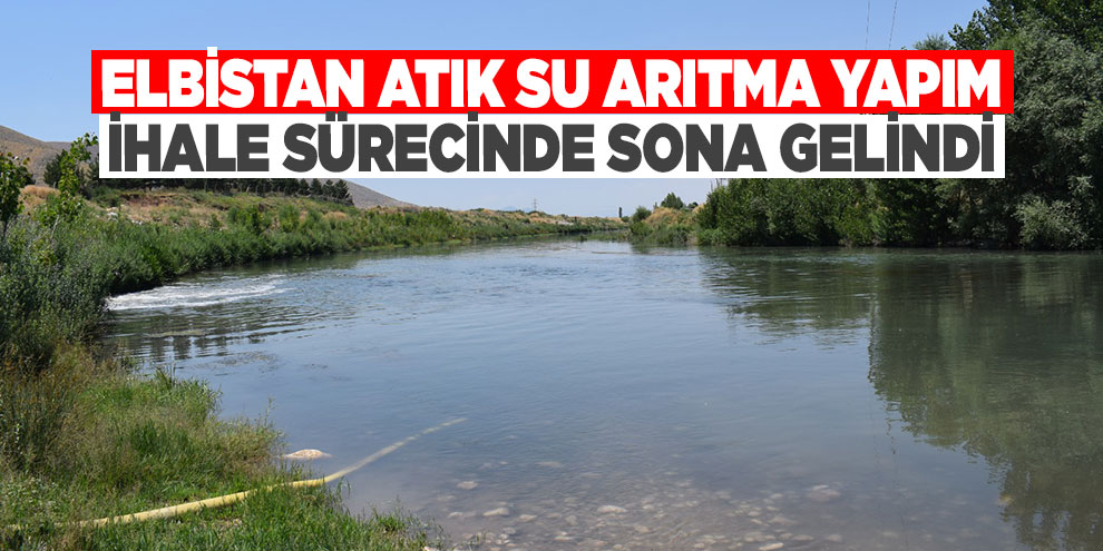 Elbistan atık su arıtma yapım ihale sürecinde sona gelindi