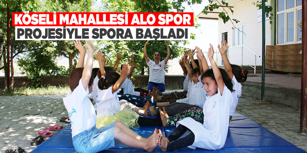 Köseli Mahallesi Alo Spor projesiyle spora başladı
