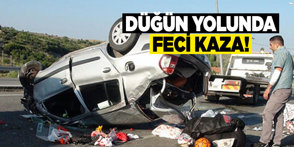 Düğün yolunda feci kaza!