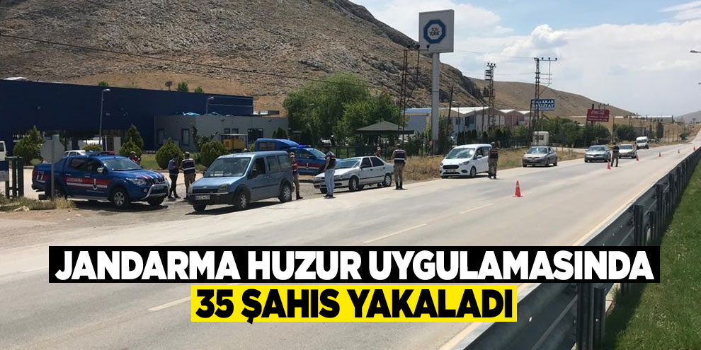 Jandarma huzur uygulamasında 35 şahıs yakaladı