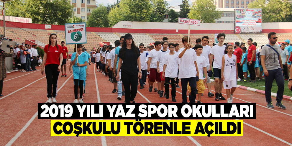 2019 yılı Yaz Spor Okulları coşkulu törenle açıldı