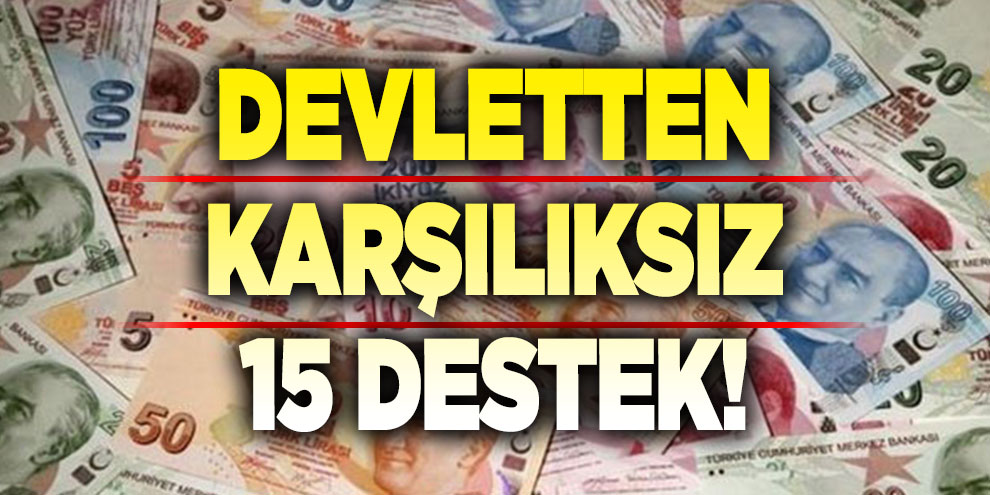 Devletten karşılıksız 15 destek!