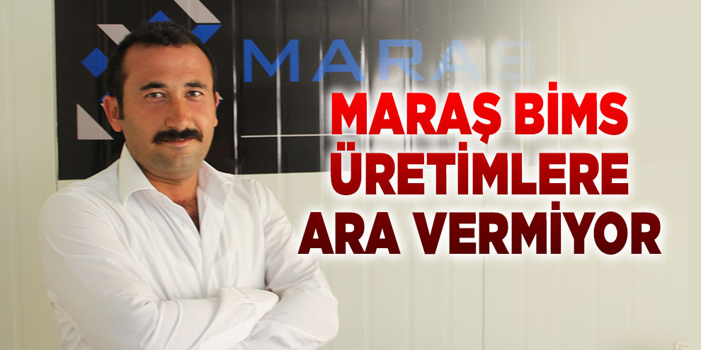 Maraş Bims, üretimlere ara vermiyor