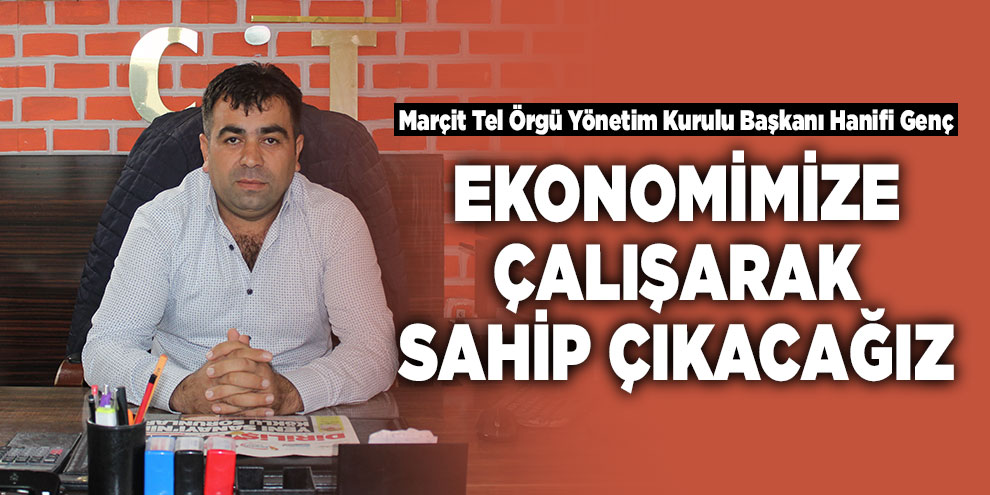 Ekonomimize çalışarak sahip çıkacağız