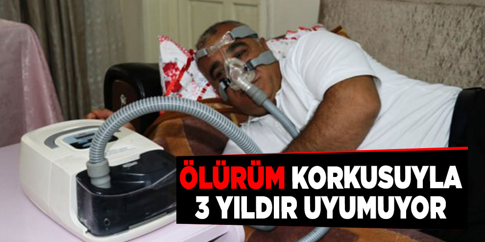 Ölürüm korkusuyla 3 yıldır uyumuyor
