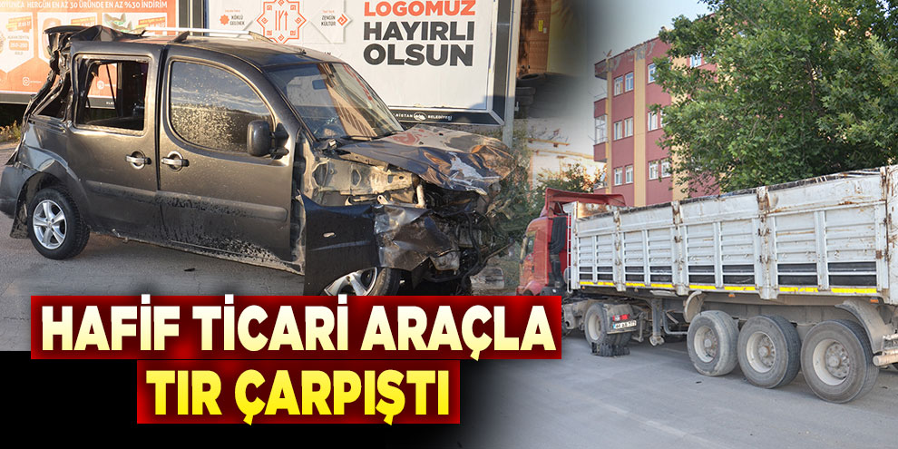 Hafif ticari araçla tır çarpıştı: 1 yaralı