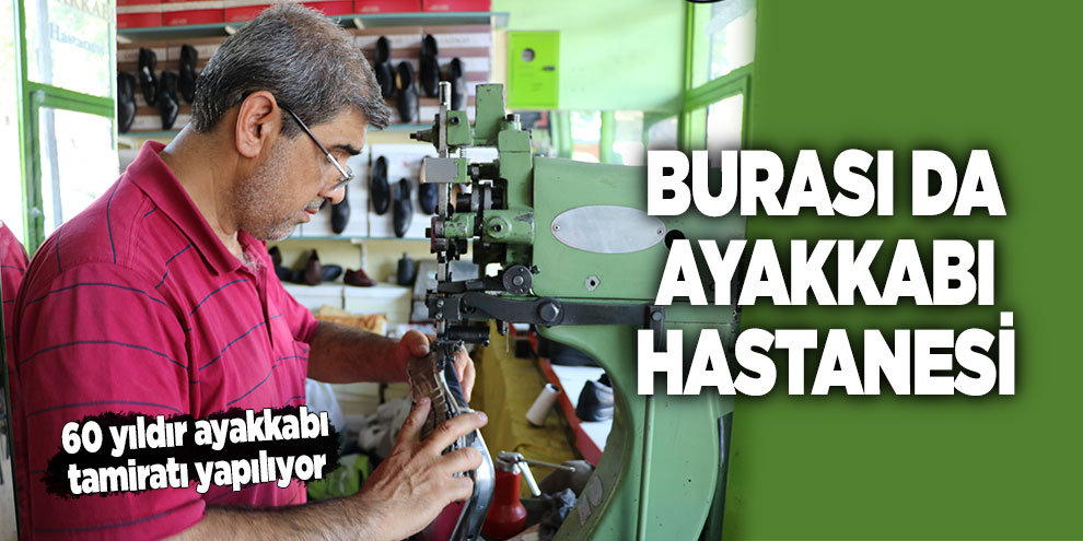 Burası da ayakkabı hastanesi