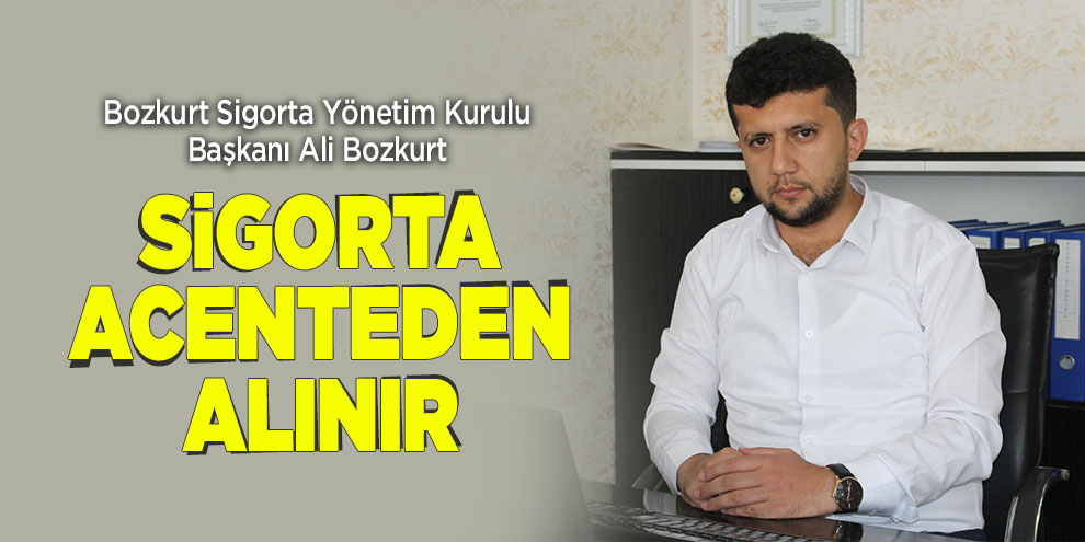 Sigorta acenteden alınır