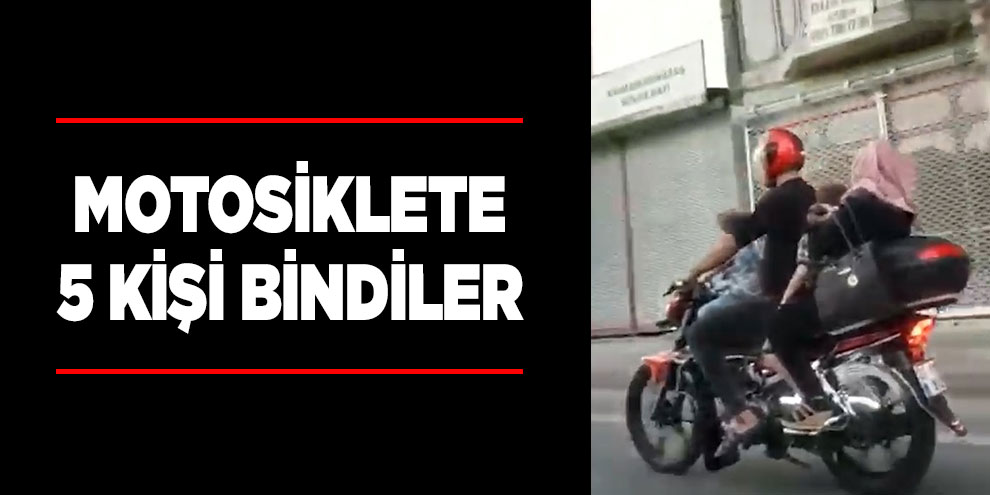 Motosiklete 5 kişi bindiler