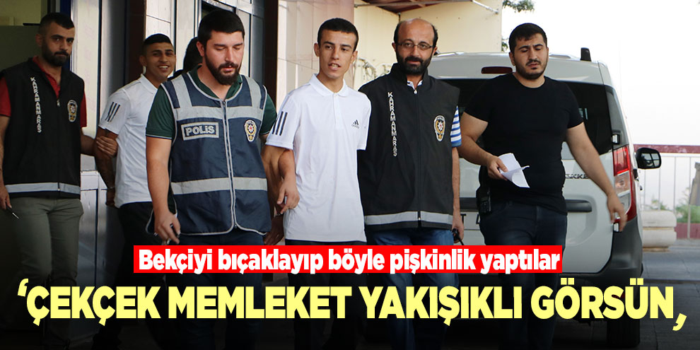 Bekçiyi bıçaklayan suç makinesinden pişkinlik: “Çekçek memleket yakışıklı görsün”