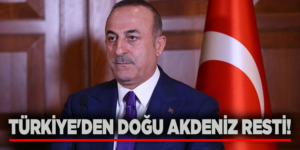 Türkiye'den Doğu Akdeniz resti!
