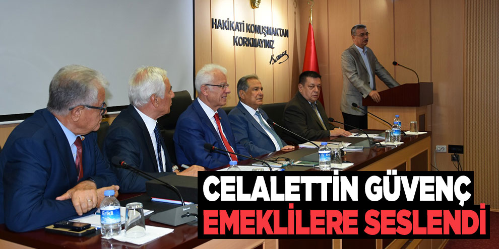 Celalettin Güvenç emeklilere seslendi