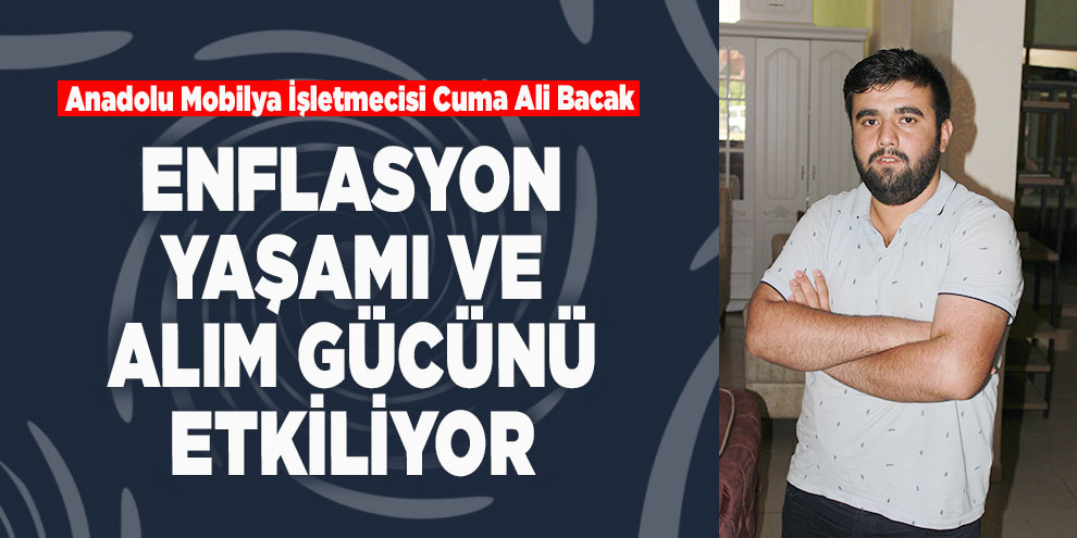 Bacak; “Enflasyon yaşamı ve alım gücünü etkiliyor”
