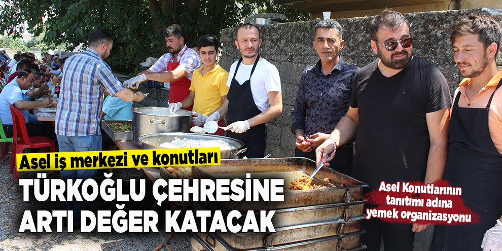 Asel iş merkezi ve konutları, Türkoğlu çehresine artı değer katacak