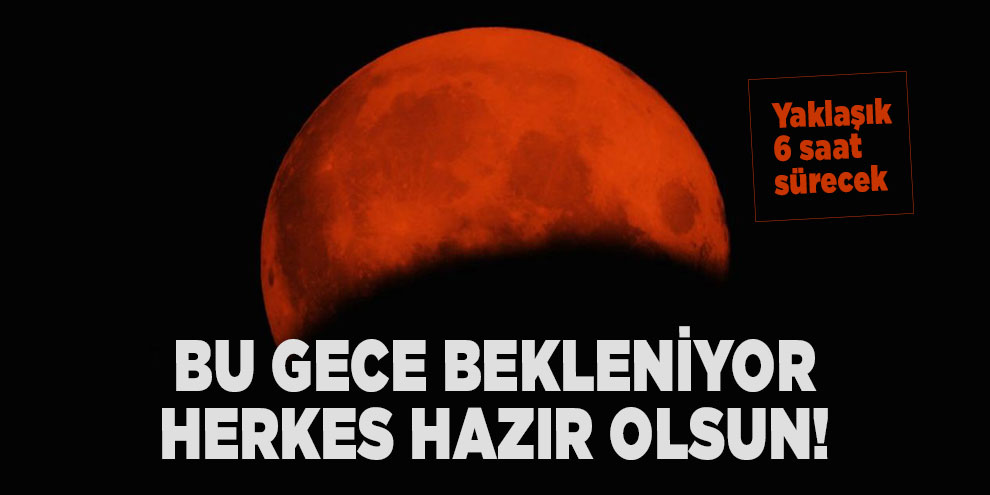 Bu gece Ay tutulması gerçekleşecek!