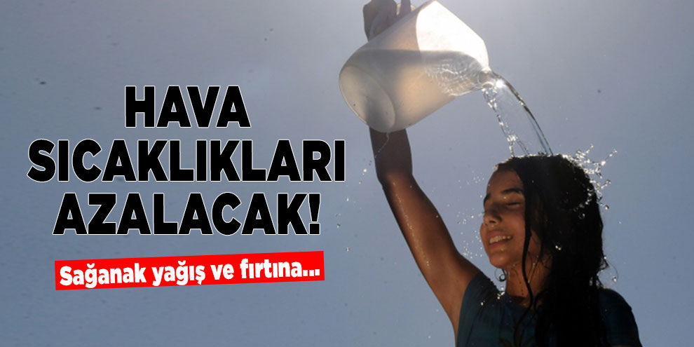 Hava sıcaklıkları azalacak! Yağış bekleniyor