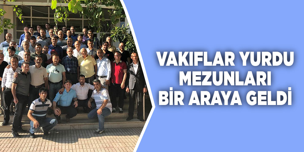 Vakıflar Yurdu mezunları bir araya geldi