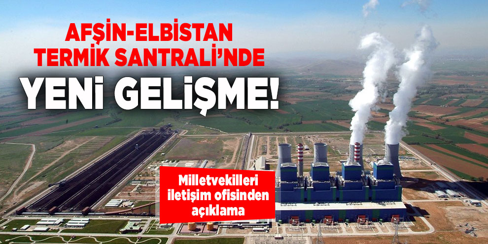 Afşin-Elbistan Termik Santrali’nde yeni gelişme!
