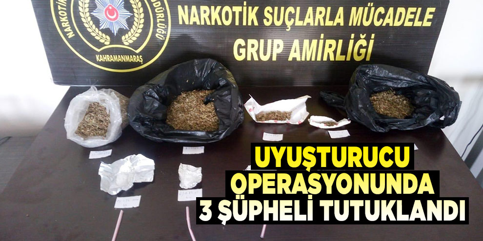 Uyuşturucu operasyonunda 3 şüpheli tutuklandı