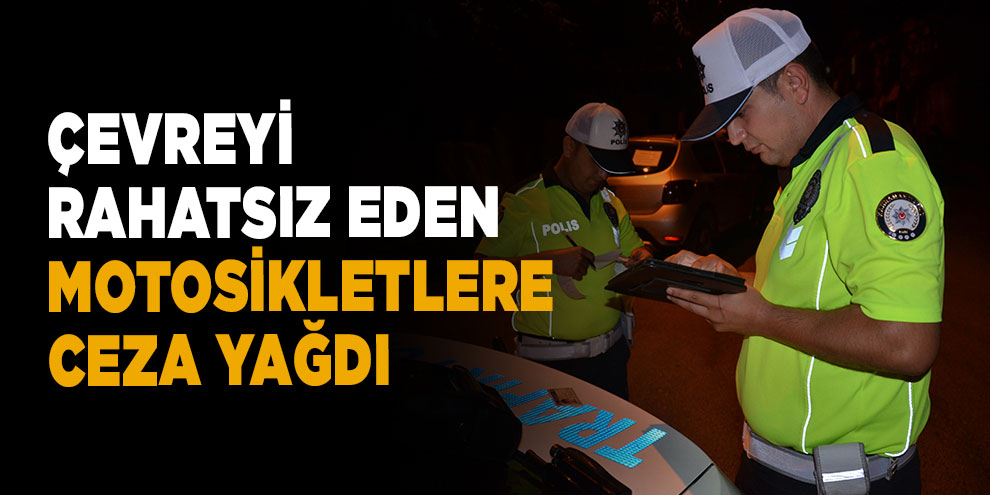 Çevreyi rahatsız eden motosikletlere ceza yağdı