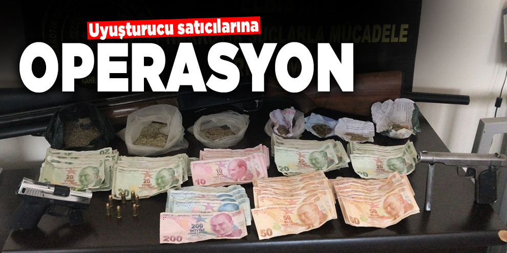 Kahramanmaraş'ta uyuşturucu satıcılarına operasyon