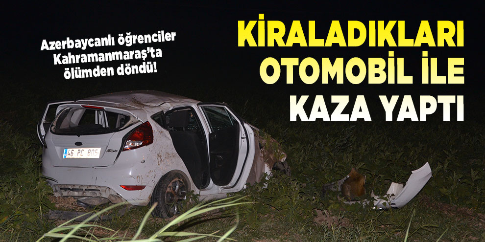 Azerbaycanlı öğrenciler kiraladıkları otomobil ile kaza yaptı