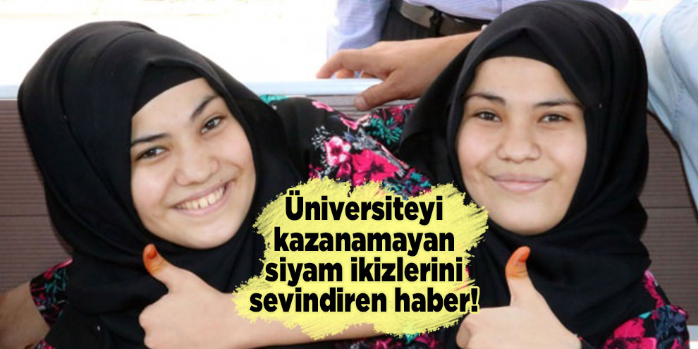 Üniversiteyi kazanamayan siyam ikizlerini sevindiren haber!