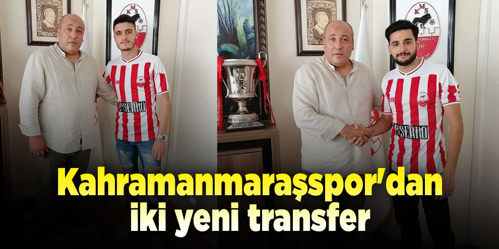 Kahramanmaraşspor'dan iki yeni transfer