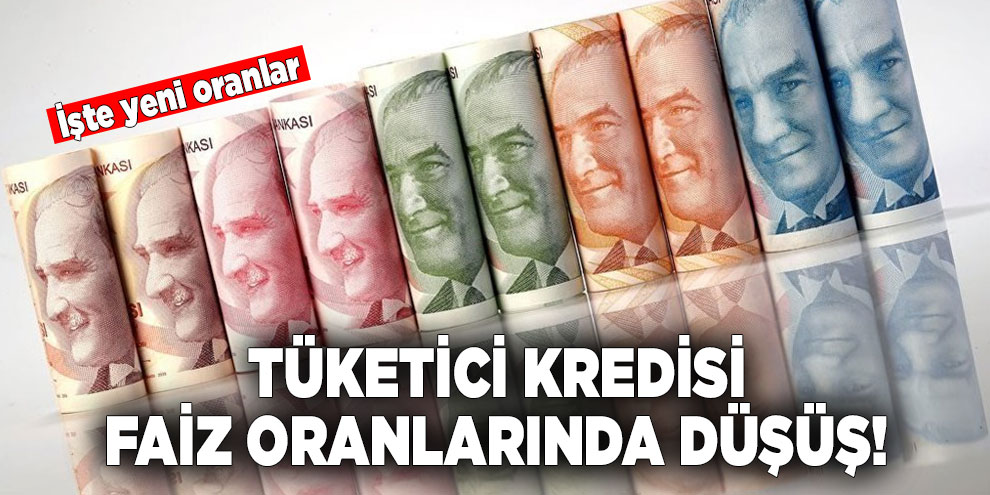 Tüketici kredisi faiz oranlarında düşüş! İşte yeni oranlar