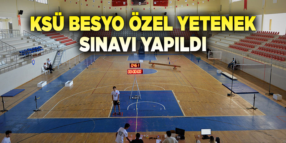 KSÜ BESYO özel yetenek sınavı yapıldı