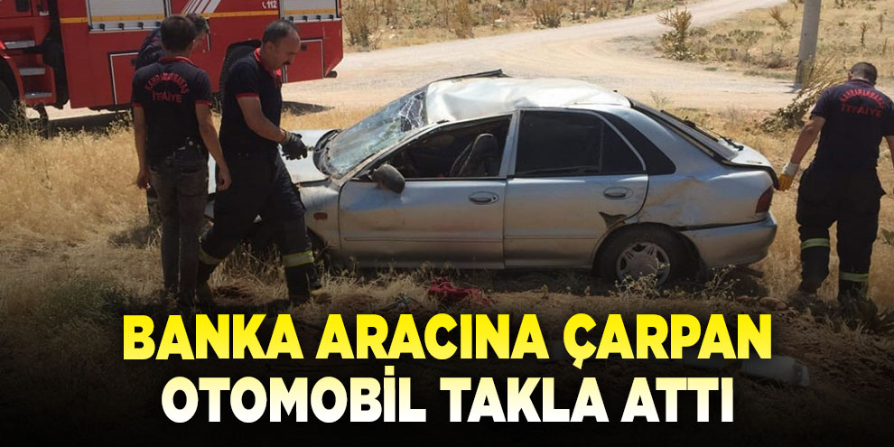 Banka aracına çarpan otomobil takla attı: 6 yaralı