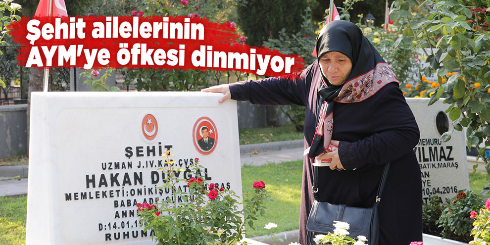 Şehit ailelerinin AYM'ye öfkesi dinmiyor
