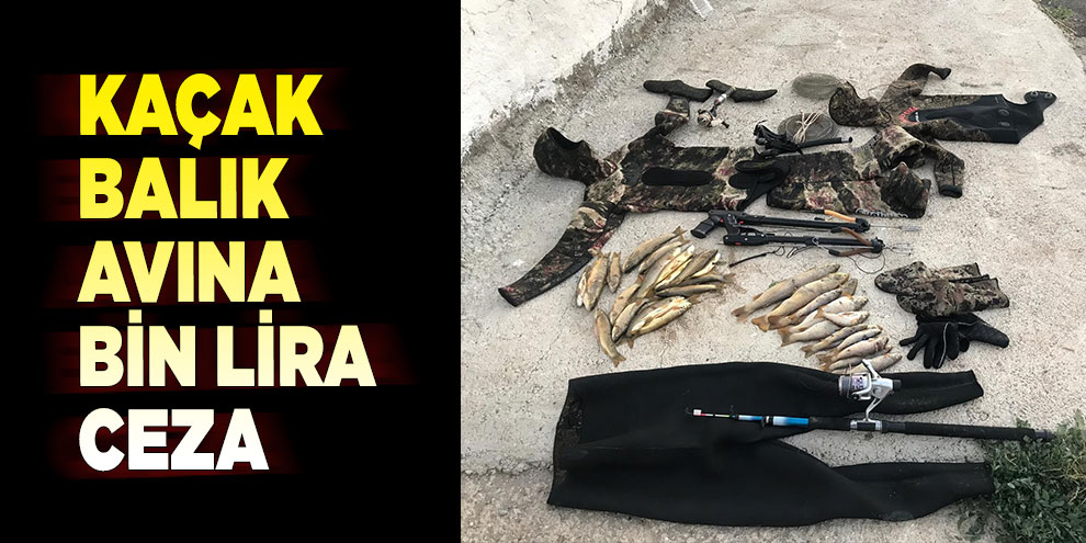 Kaçak balık avına bin lira ceza