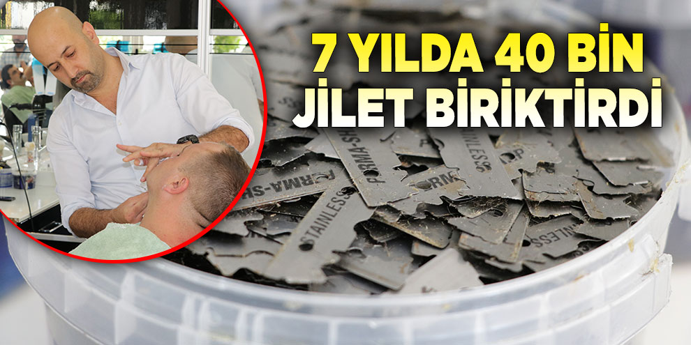 7 yılda 40 bin jilet biriktirdi